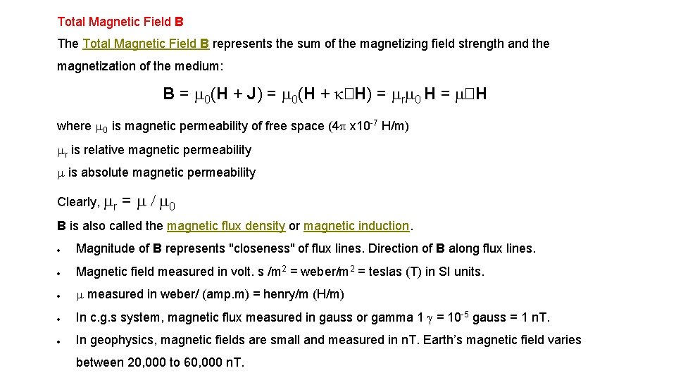 Total Magnetic Field B The Total Magnetic Field B represents the sum of the
