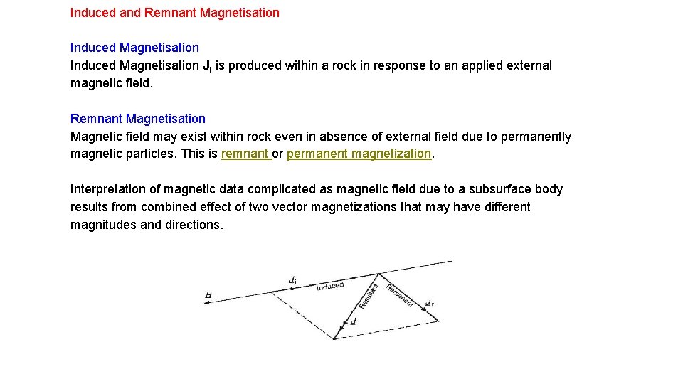 Induced and Remnant Magnetisation Induced Magnetisation Ji is produced within a rock in response