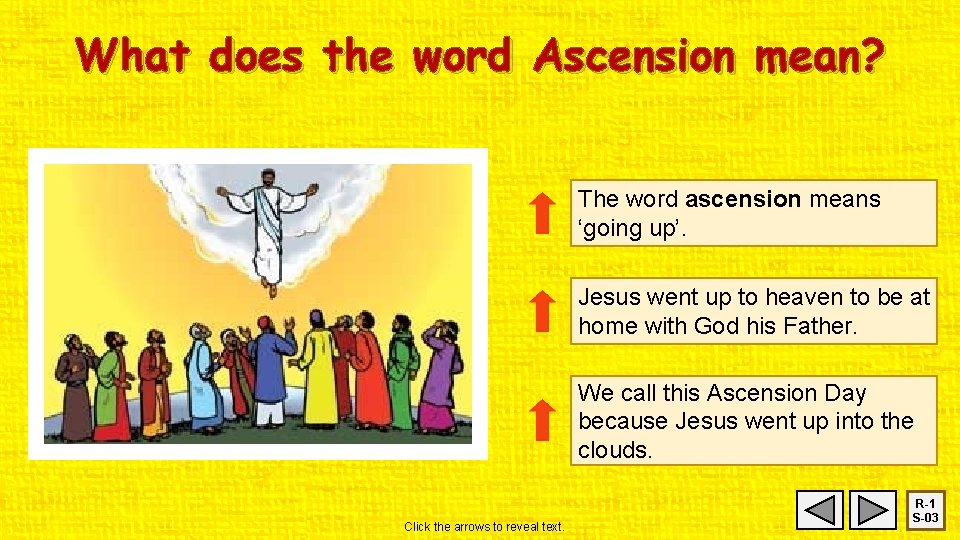 What does the word Ascension mean? The word ascension means ‘going up’. Jesus went
