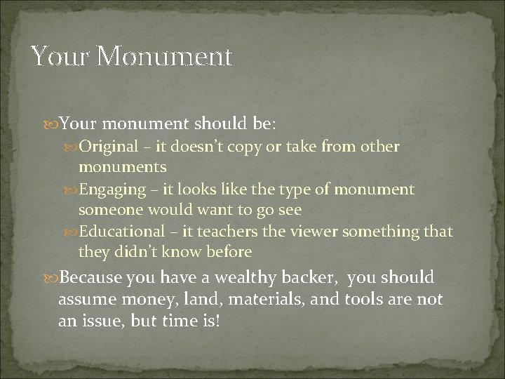 Your Monument Your monument should be: Original – it doesn’t copy or take from