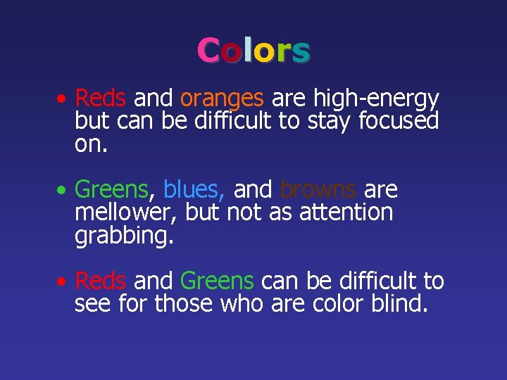 C o l o rs • Reds and oranges are high-energy but can be