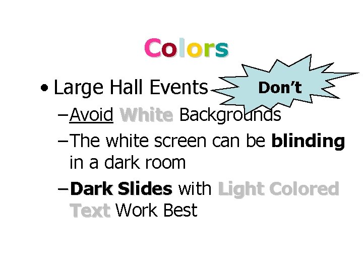 C o l o rs • Large Hall Events Don’t – Avoid White Backgrounds
