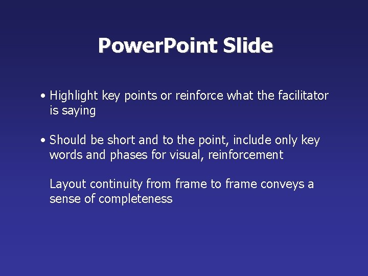 Power. Point Slide • Highlight key points or reinforce what the facilitator is saying