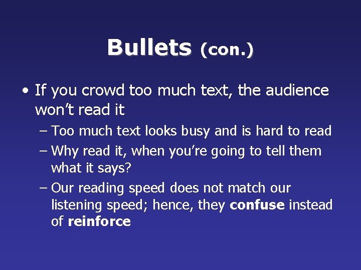 Bullets (con. ) • If you crowd too much text, the audience won’t read