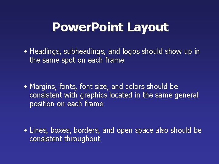 Power. Point Layout • Headings, subheadings, and logos should show up in the same