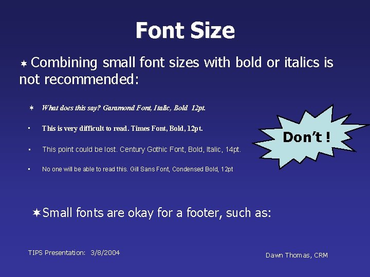 Font Size ¬ Combining small font sizes with bold or italics is not recommended: