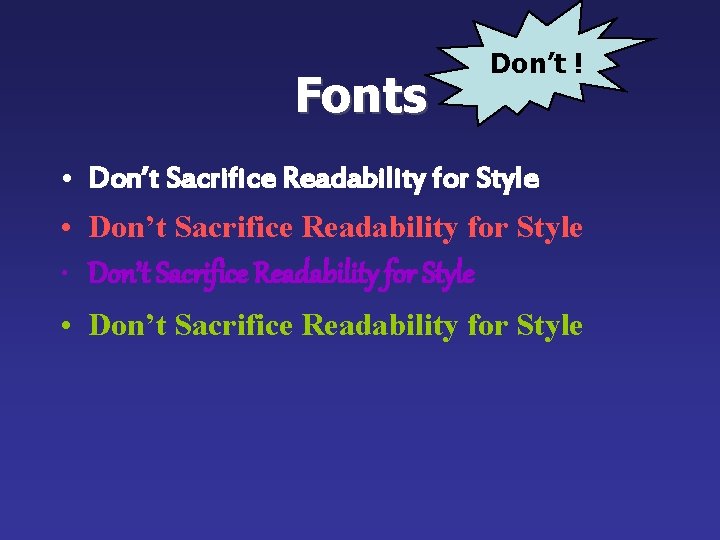 Fonts Don’t ! • Don’t Sacrifice Readability for Style 