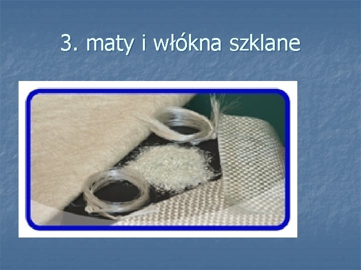 3. maty i włókna szklane 