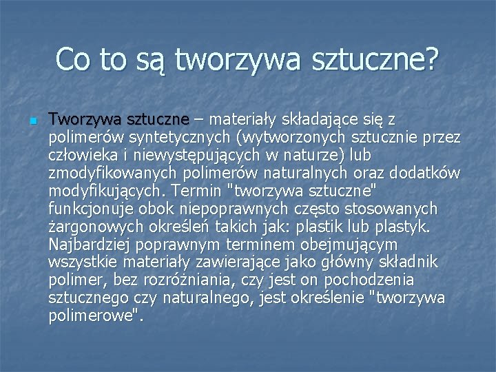 Co to są tworzywa sztuczne? n Tworzywa sztuczne – materiały składające się z polimerów