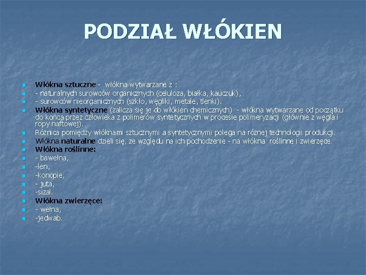 PODZIAŁ WŁÓKIEN n n n n Włókna sztuczne - włókna wytwarzane z : -