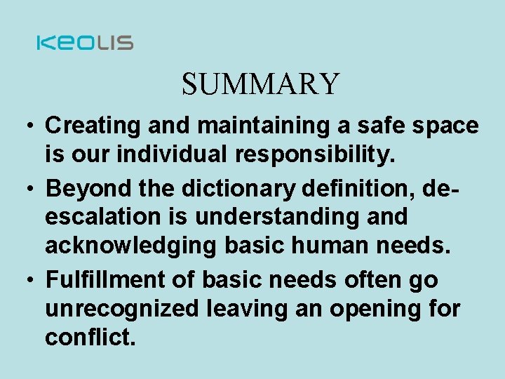SUMMARY • Creating and maintaining a safe space is our individual responsibility. • Beyond