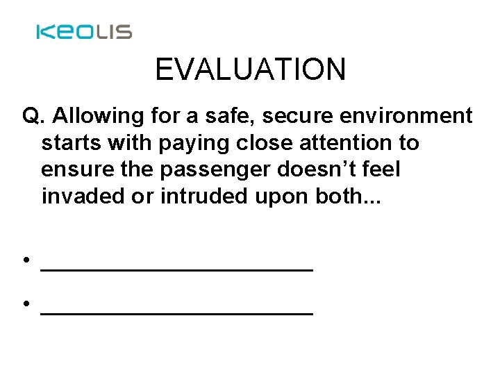 EVALUATION Q. Allowing for a safe, secure environment starts with paying close attention to