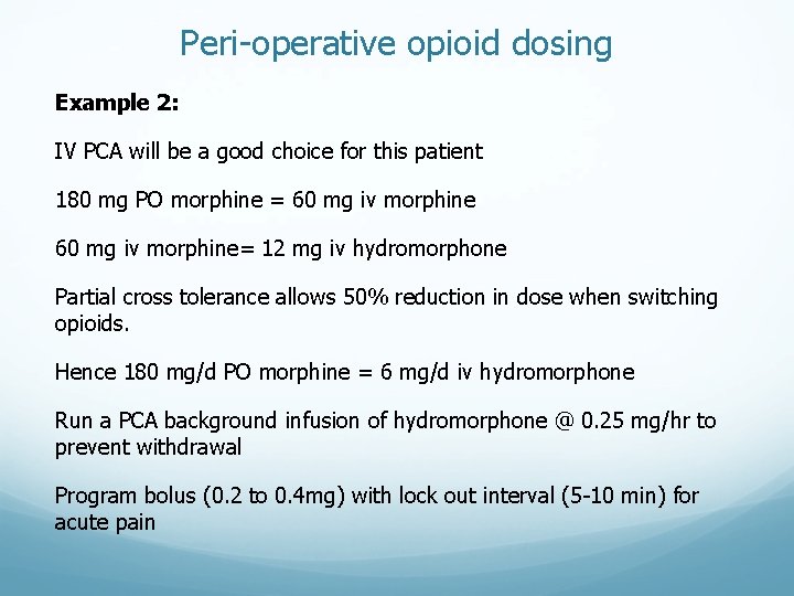 Peri-operative opioid dosing Example 2: IV PCA will be a good choice for this Peri-operative opioid dosing Example 2: IV PCA will be a good choice for this