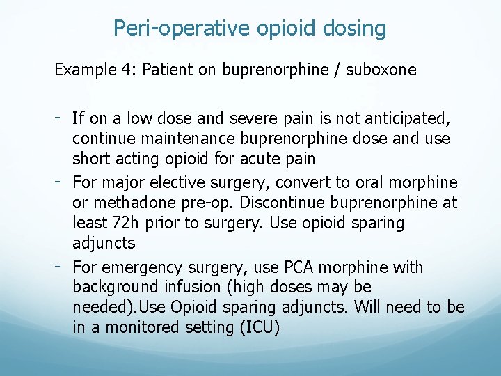 Peri-operative opioid dosing Example 4: Patient on buprenorphine / suboxone - If on a Peri-operative opioid dosing Example 4: Patient on buprenorphine / suboxone - If on a