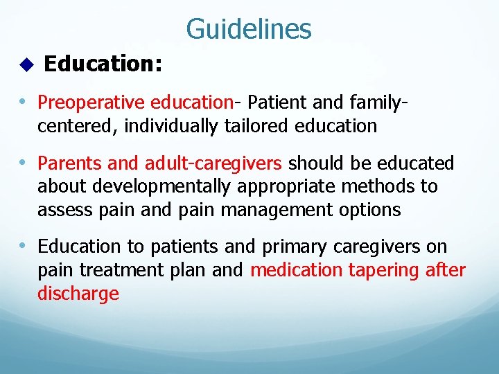 Guidelines u Education: • Preoperative education- Patient and familycentered, individually tailored education • Parents Guidelines u Education: • Preoperative education- Patient and familycentered, individually tailored education • Parents