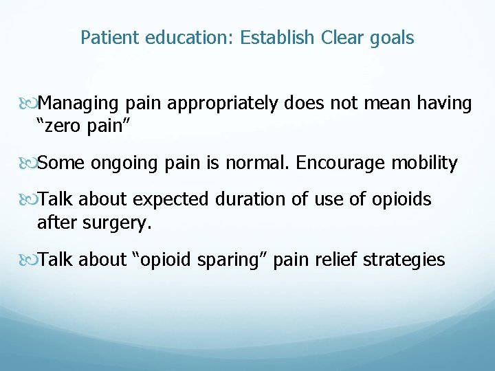 Patient education: Establish Clear goals Managing pain appropriately does not mean having “zero pain” Patient education: Establish Clear goals Managing pain appropriately does not mean having “zero pain”