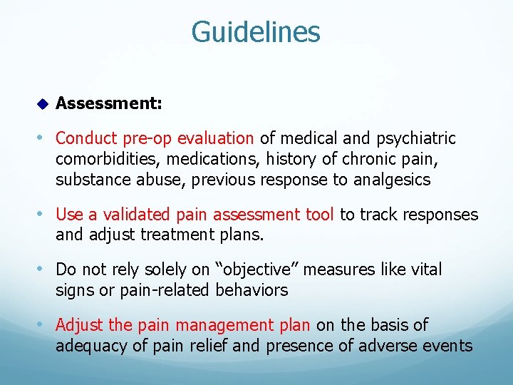 Guidelines u Assessment: • Conduct pre-op evaluation of medical and psychiatric comorbidities, medications, history Guidelines u Assessment: • Conduct pre-op evaluation of medical and psychiatric comorbidities, medications, history