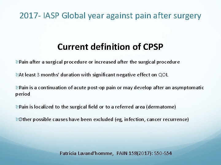 2017 - IASP Global year against pain after surgery Current definition of CPSP Pain 2017 - IASP Global year against pain after surgery Current definition of CPSP Pain