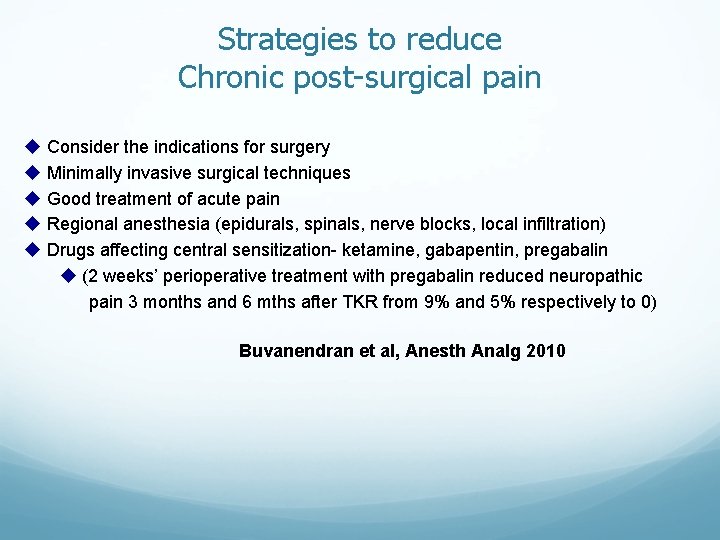 Strategies to reduce Chronic post-surgical pain u Consider the indications for surgery u Minimally Strategies to reduce Chronic post-surgical pain u Consider the indications for surgery u Minimally