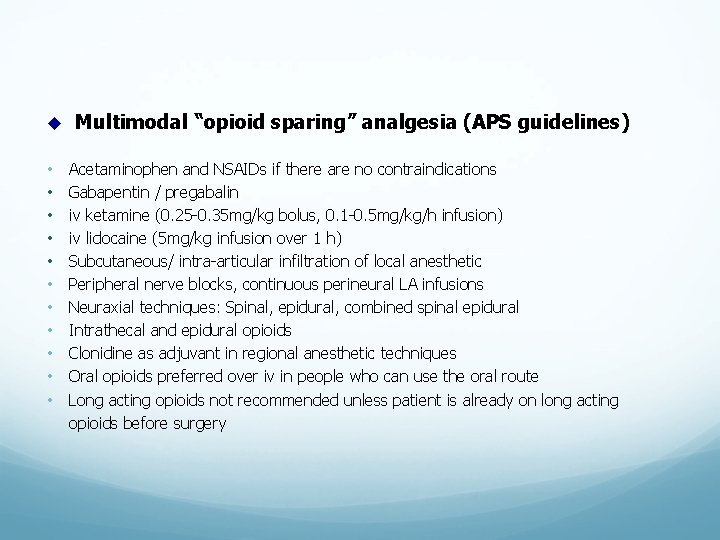 u • • • Multimodal “opioid sparing” analgesia (APS guidelines) Acetaminophen and NSAIDs if u • • • Multimodal “opioid sparing” analgesia (APS guidelines) Acetaminophen and NSAIDs if