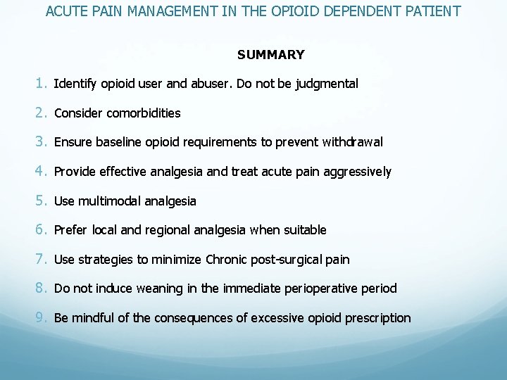 ACUTE PAIN MANAGEMENT IN THE OPIOID DEPENDENT PATIENT SUMMARY 1. Identify opioid user and ACUTE PAIN MANAGEMENT IN THE OPIOID DEPENDENT PATIENT SUMMARY 1. Identify opioid user and