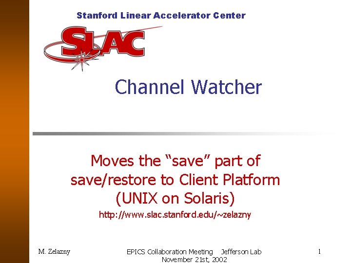 Stanford Linear Accelerator Center Channel Watcher Moves the “save” part of save/restore to Client