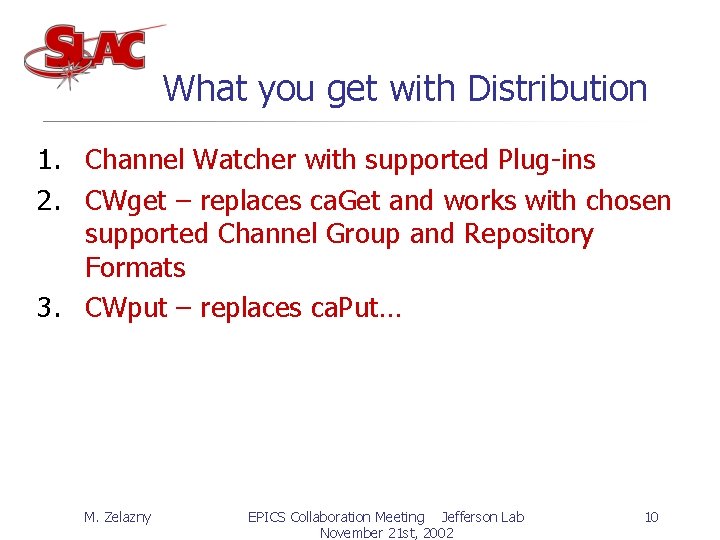 What you get with Distribution 1. Channel Watcher with supported Plug-ins 2. CWget –
