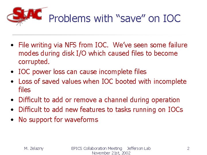 Problems with “save” on IOC • File writing via NFS from IOC. We’ve seen