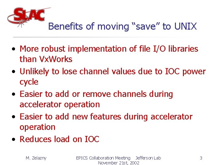 Benefits of moving “save” to UNIX • More robust implementation of file I/O libraries