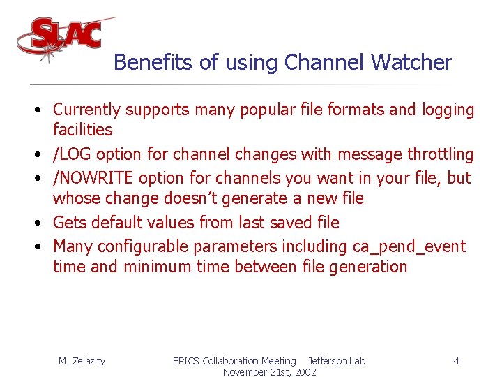 Benefits of using Channel Watcher • Currently supports many popular file formats and logging