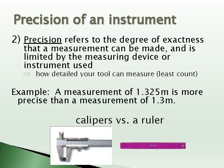 Precision of an instrument 2) Precision refers to the degree of exactness that a Precision of an instrument 2) Precision refers to the degree of exactness that a