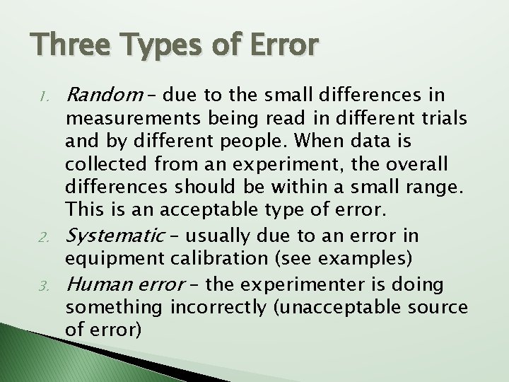 Three Types of Error 1. 2. 3. Random – due to the small differences Three Types of Error 1. 2. 3. Random – due to the small differences