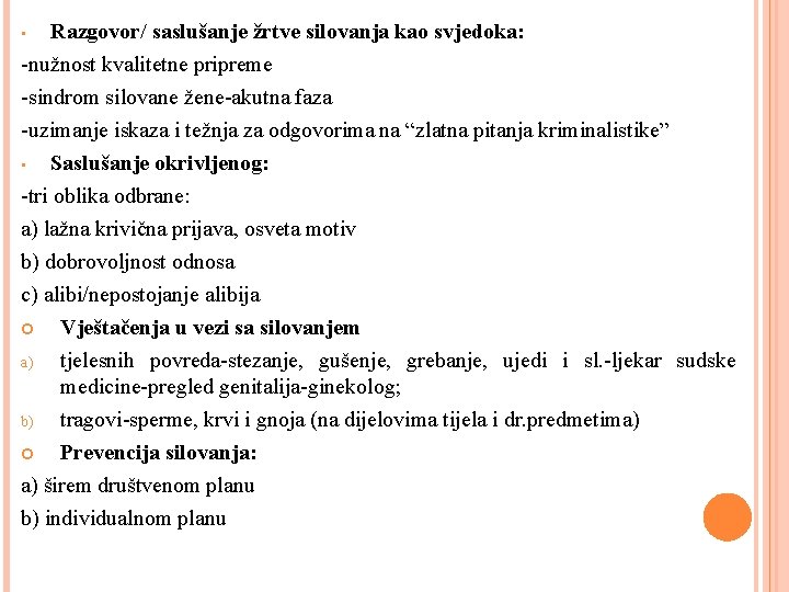 Razgovor/ saslušanje žrtve silovanja kao svjedoka: -nužnost kvalitetne pripreme -sindrom silovane žene-akutna faza -uzimanje