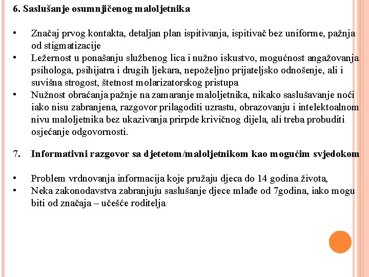 6. Saslušanje osumnjičenog maloljetnika • • • Značaj prvog kontakta, detaljan plan ispitivanja, ispitivač