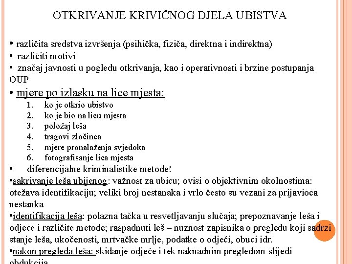 OTKRIVANJE KRIVIČNOG DJELA UBISTVA • različita sredstva izvršenja (psihička, fiziča, direktna i indirektna) •