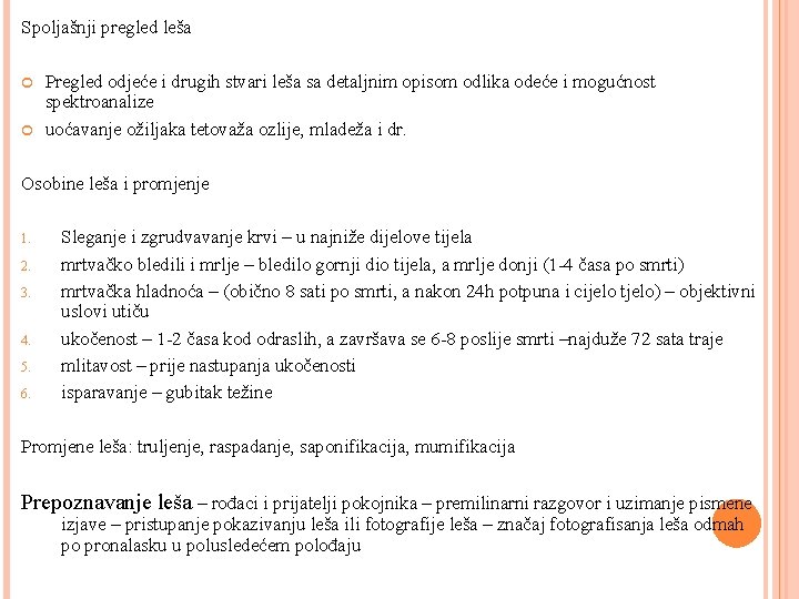 Spoljašnji pregled leša Pregled odjeće i drugih stvari leša sa detaljnim opisom odlika odeće