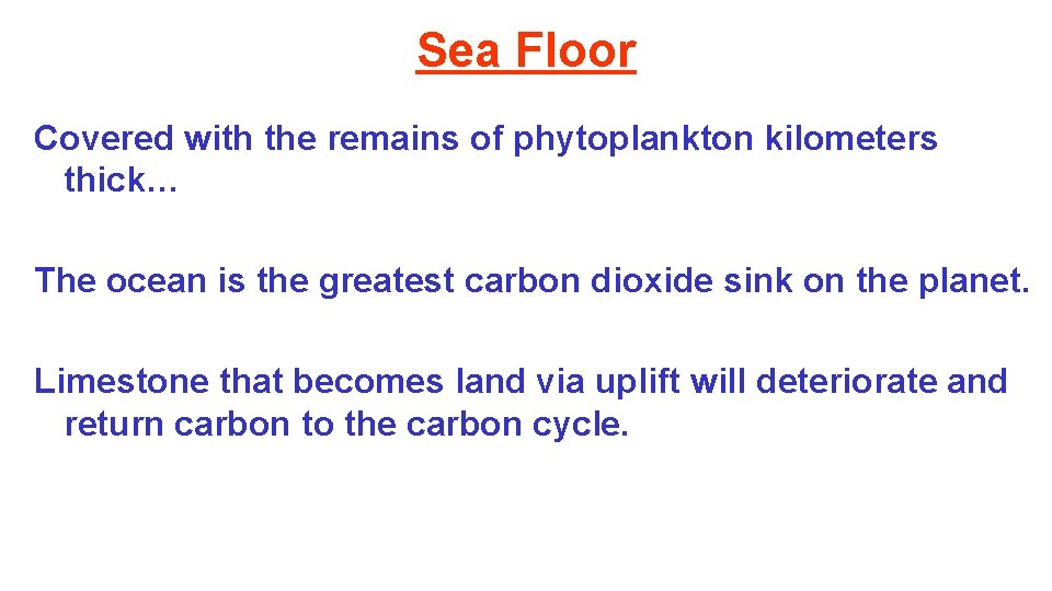 Sea Floor Covered with the remains of phytoplankton kilometers thick… The ocean is the
