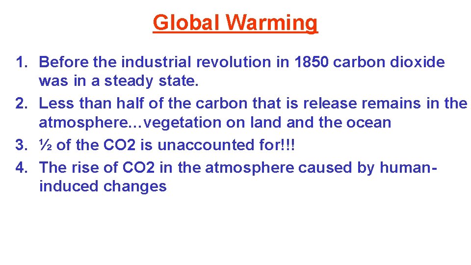 Global Warming 1. Before the industrial revolution in 1850 carbon dioxide was in a
