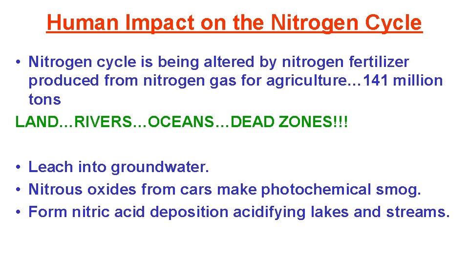 Human Impact on the Nitrogen Cycle • Nitrogen cycle is being altered by nitrogen