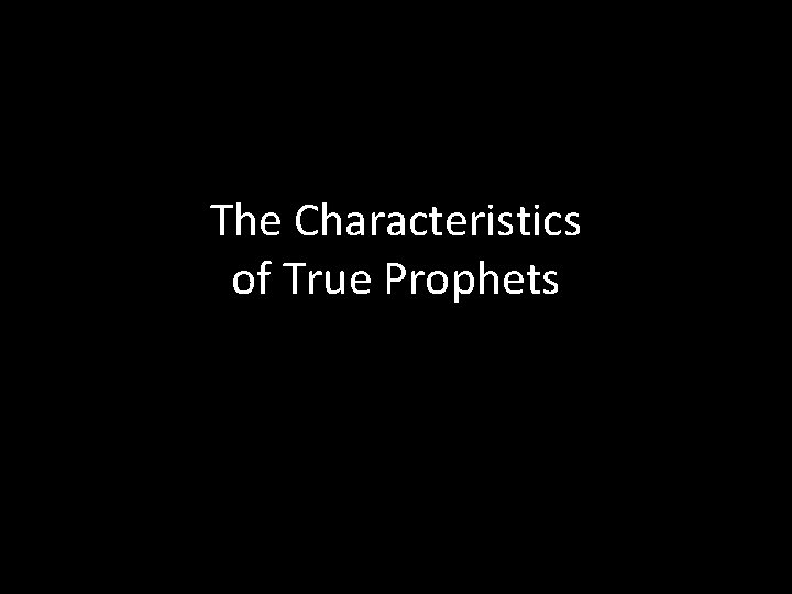 The Characteristics of True Prophets 