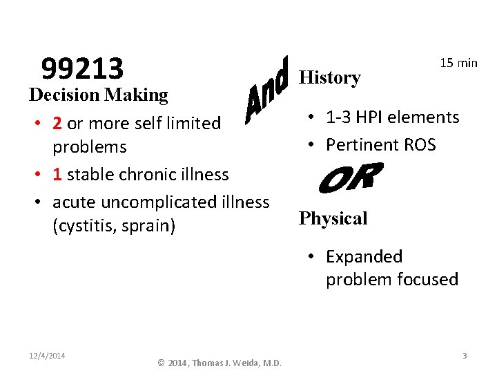 99213 Decision Making • 2 or more self limited problems • 1 stable chronic 99213 Decision Making • 2 or more self limited problems • 1 stable chronic