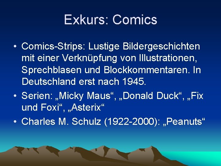 Exkurs: Comics • Comics-Strips: Lustige Bildergeschichten mit einer Verknüpfung von Illustrationen, Sprechblasen und Blockkommentaren.