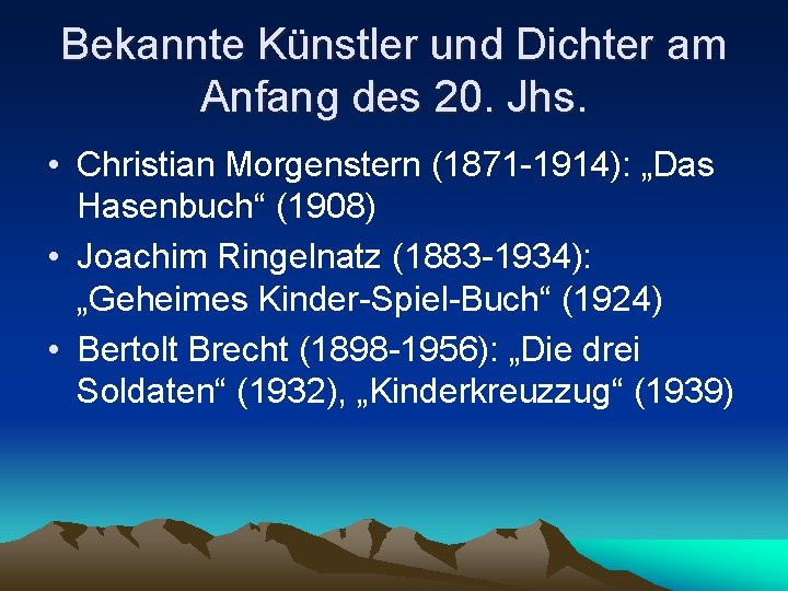 Bekannte Künstler und Dichter am Anfang des 20. Jhs. • Christian Morgenstern (1871 -1914):