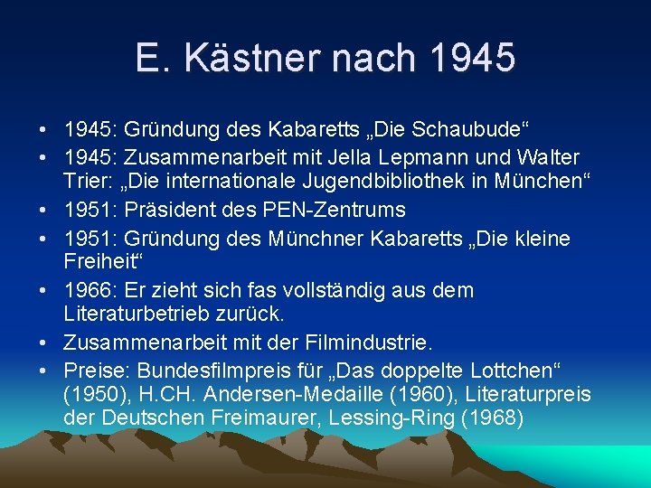 E. Kästner nach 1945 • 1945: Gründung des Kabaretts „Die Schaubude“ • 1945: Zusammenarbeit