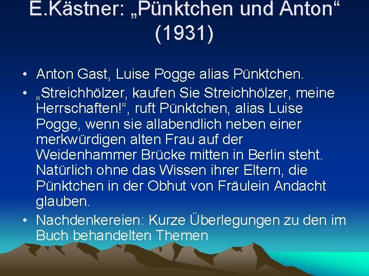 E. Kästner: „Pünktchen und Anton“ (1931) • Anton Gast, Luise Pogge alias Pünktchen. •