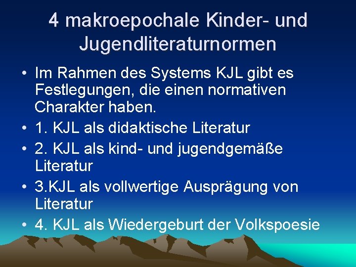 4 makroepochale Kinder- und Jugendliteraturnormen • Im Rahmen des Systems KJL gibt es Festlegungen,