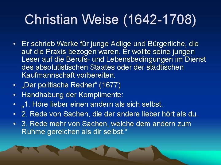 Christian Weise (1642 -1708) • Er schrieb Werke für junge Adlige und Bürgerliche, die
