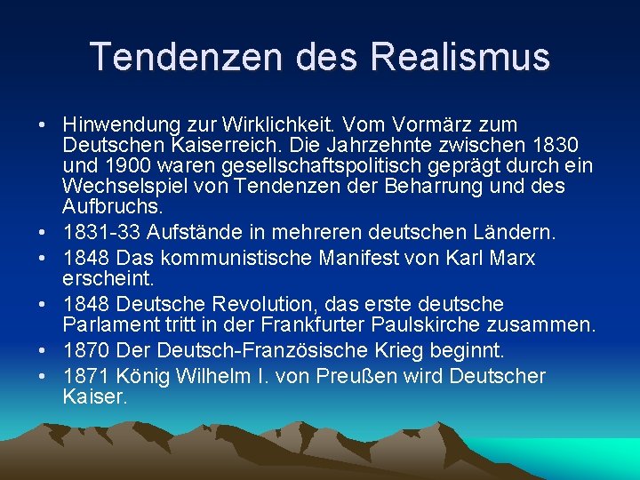 Tendenzen des Realismus • Hinwendung zur Wirklichkeit. Vom Vormärz zum Deutschen Kaiserreich. Die Jahrzehnte