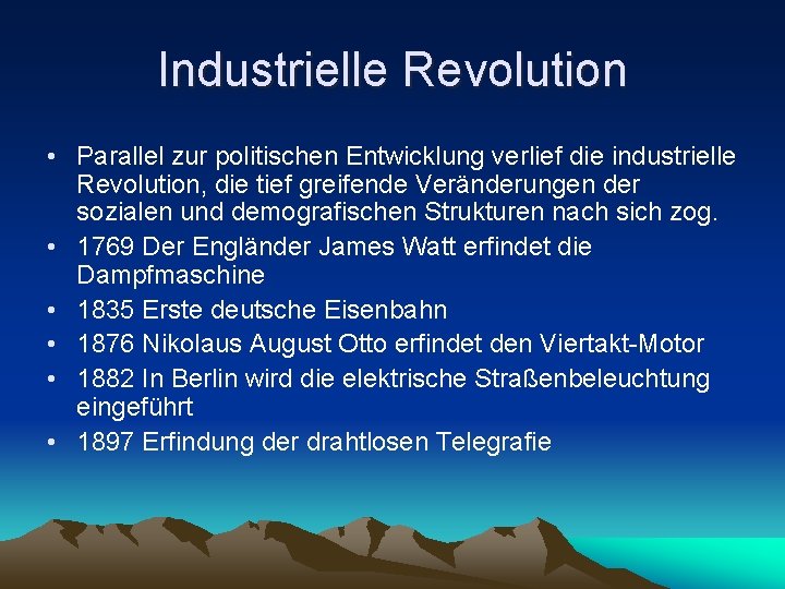 Industrielle Revolution • Parallel zur politischen Entwicklung verlief die industrielle Revolution, die tief greifende