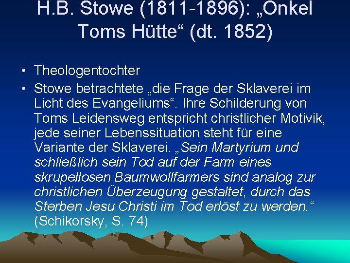 H. B. Stowe (1811 -1896): „Onkel Toms Hütte“ (dt. 1852) • Theologentochter • Stowe